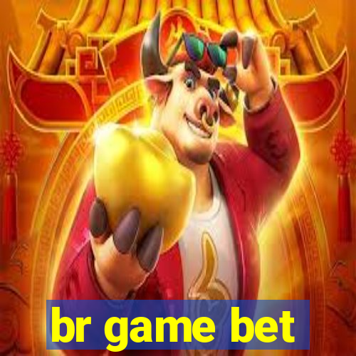 br game bet