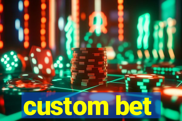 custom bet