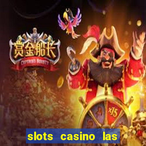 slots casino las vegas slots paga mesmo