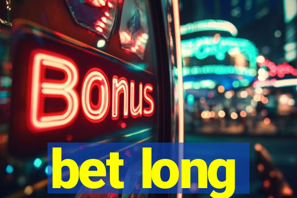 bet long