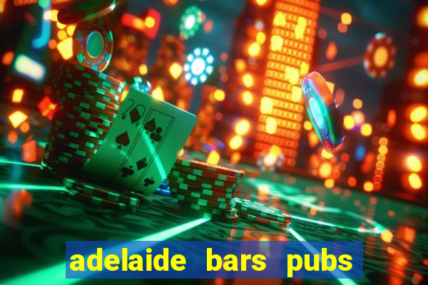 adelaide bars pubs clubs 2020