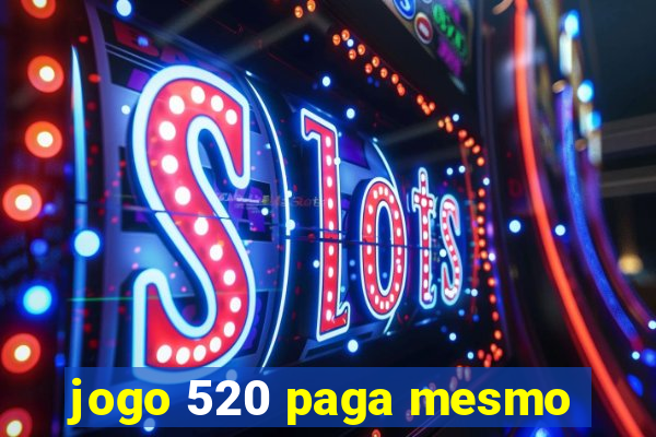 jogo 520 paga mesmo