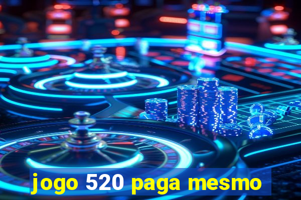 jogo 520 paga mesmo