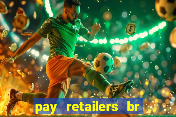 pay retailers br servicos de pagamentos ltda