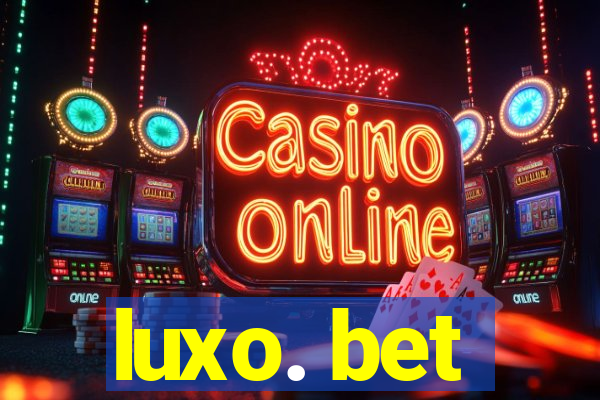 luxo. bet