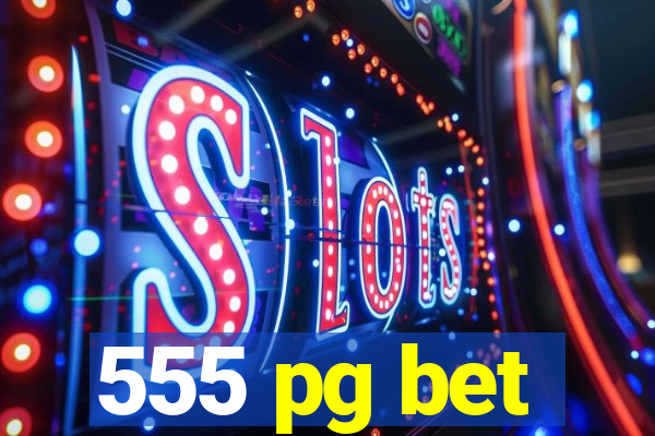 555 pg bet