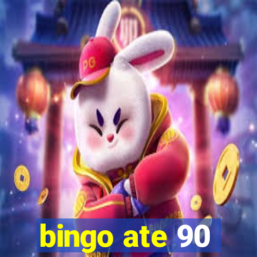 bingo ate 90