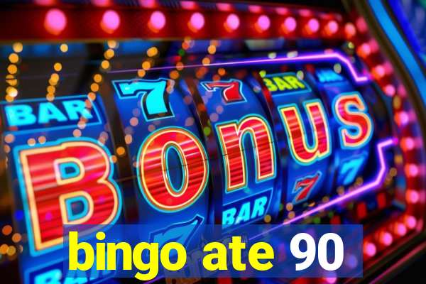 bingo ate 90