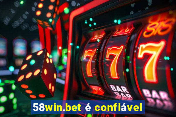 58win.bet é confiável