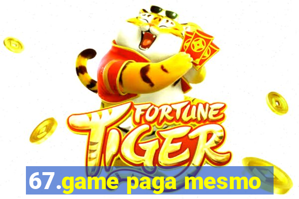 67.game paga mesmo