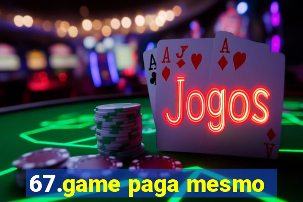 67.game paga mesmo