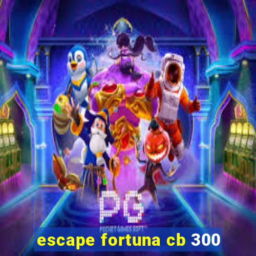 escape fortuna cb 300