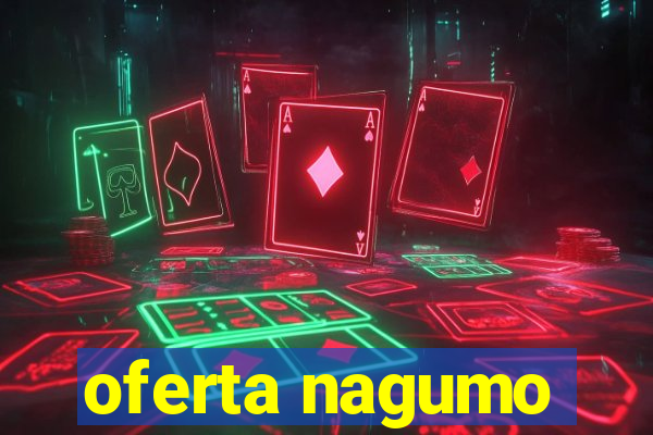 oferta nagumo