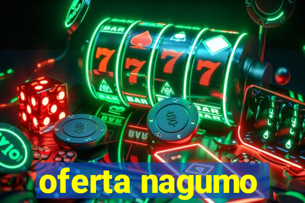 oferta nagumo