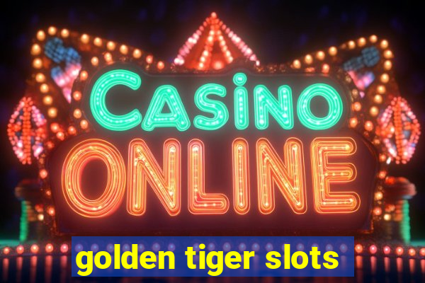 golden tiger slots