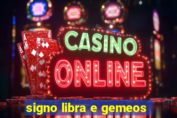 signo libra e gemeos