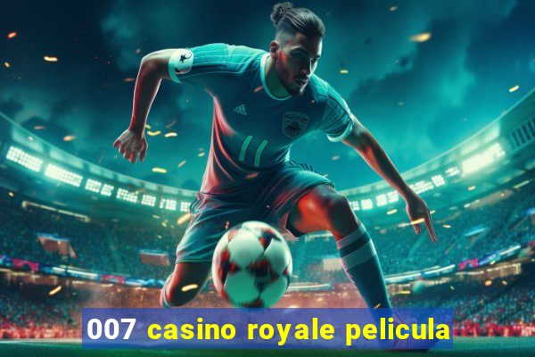 007 casino royale pelicula