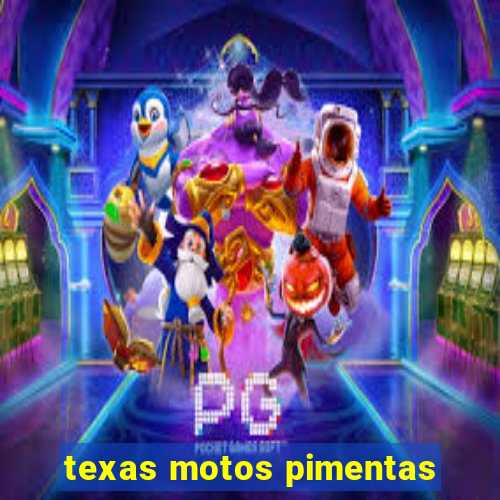 texas motos pimentas