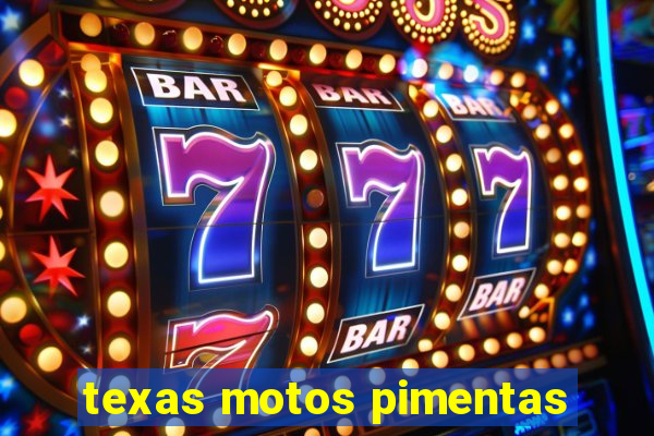 texas motos pimentas