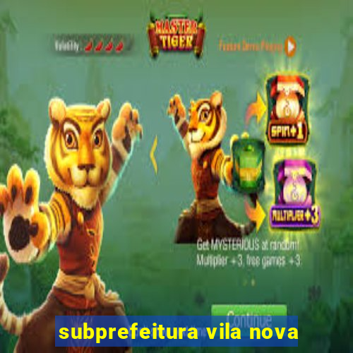 subprefeitura vila nova