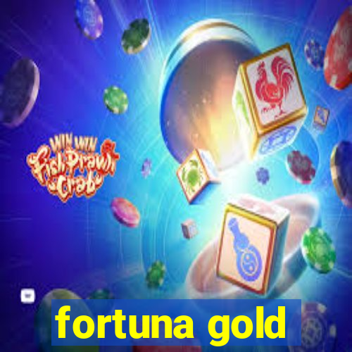 fortuna gold