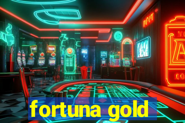 fortuna gold