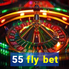 55 fly bet