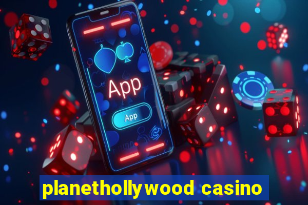 planethollywood casino