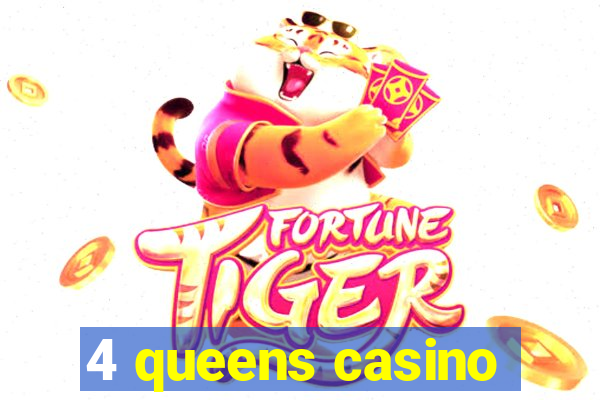 4 queens casino