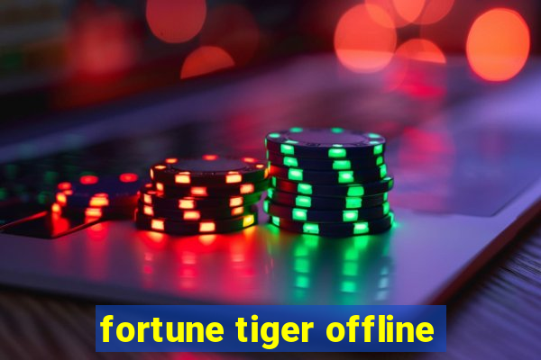 fortune tiger offline