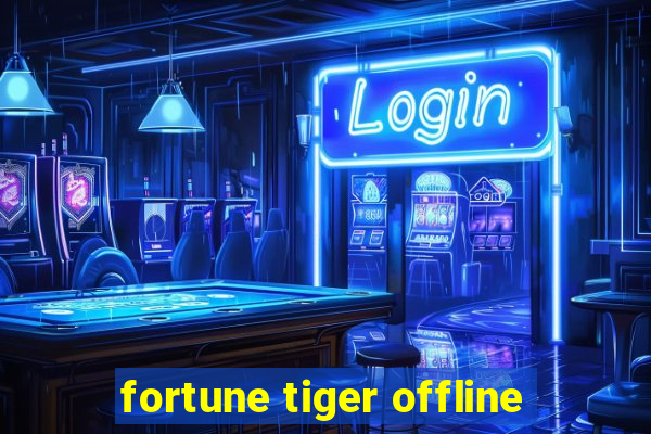 fortune tiger offline