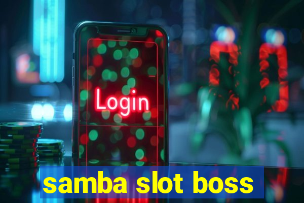 samba slot boss