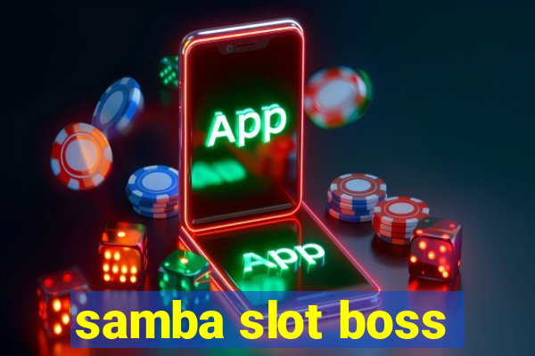 samba slot boss