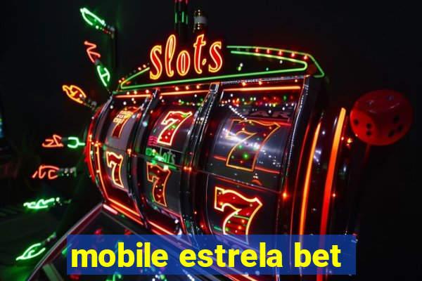 mobile estrela bet