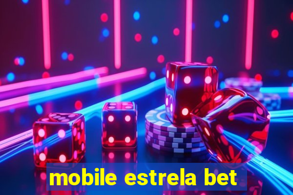 mobile estrela bet