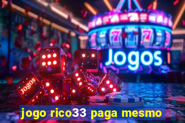 jogo rico33 paga mesmo