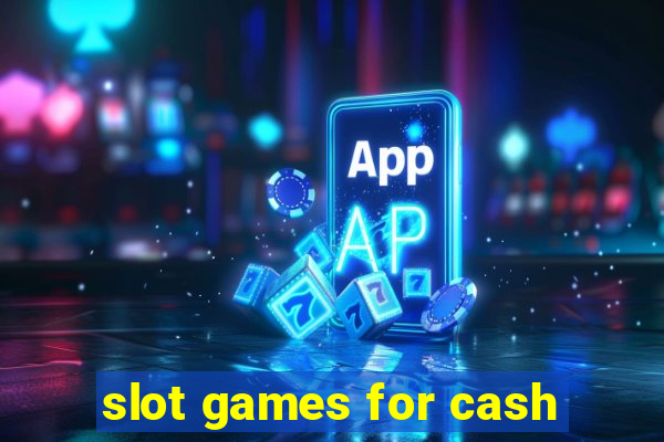 slot games for cash