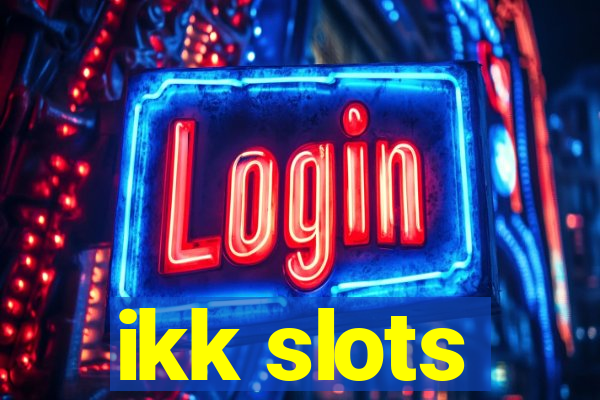 ikk slots