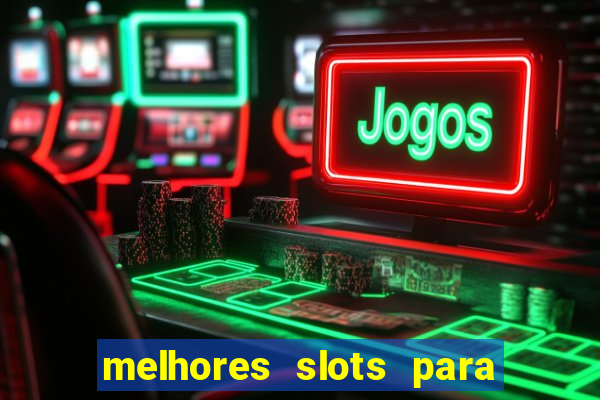 melhores slots para comprar bonus