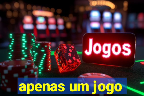 apenas um jogo