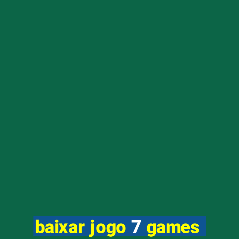 baixar jogo 7 games