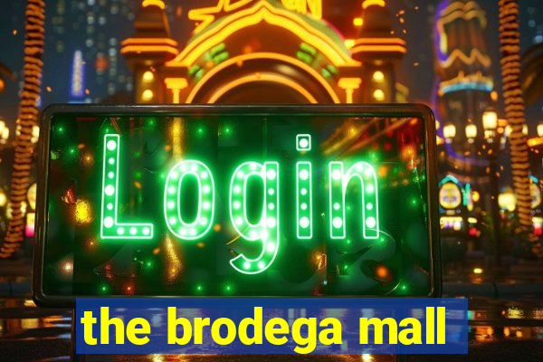 the brodega mall