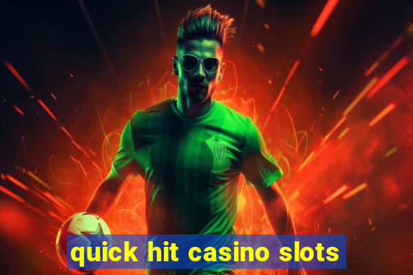 quick hit casino slots