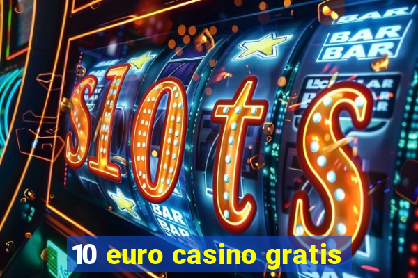 10 euro casino gratis