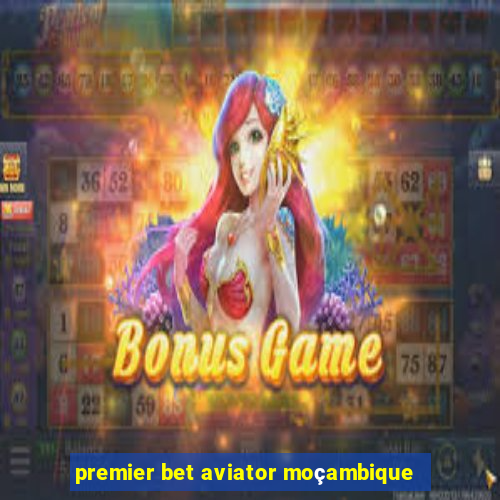 premier bet aviator moçambique