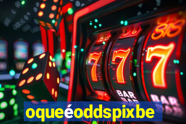 oqueéoddspixbet