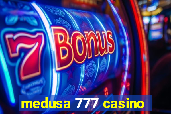 medusa 777 casino