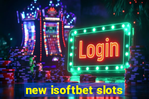 new isoftbet slots