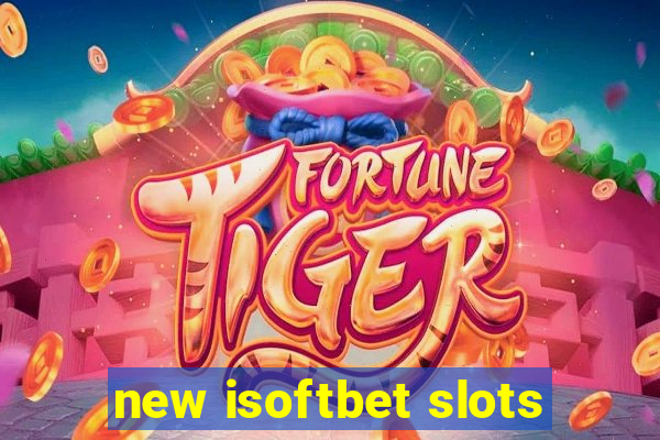 new isoftbet slots