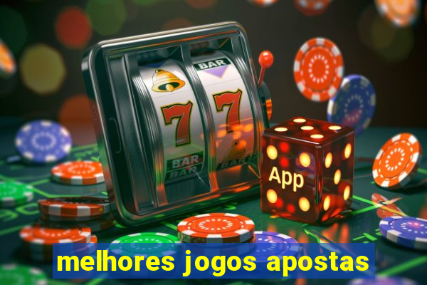 melhores jogos apostas